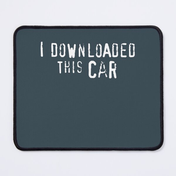 Item preview, I Downloaded This Car text only designed and sold by OdaHaag.