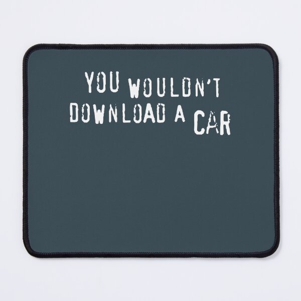 Item preview, You Wouldnt Download A Car text only  designed and sold by OdaHaag.