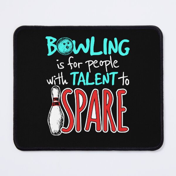 Item preview, Bowling Is for People with Talent to Spare Funny Bowler designed and sold by jaygo.