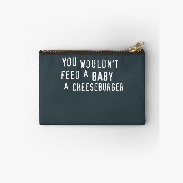 Item preview, You Wouldnt Feed A Baby A Cheeseburger text only    designed and sold by OdaHaag.
