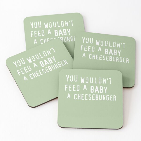 Item preview, You Wouldnt Feed A Baby A Cheeseburger text only    designed and sold by OdaHaag.