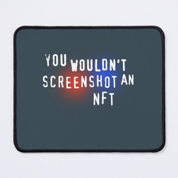 Item preview, You Wouldnt Screenshot An NFT  designed and sold by OdaHaag.