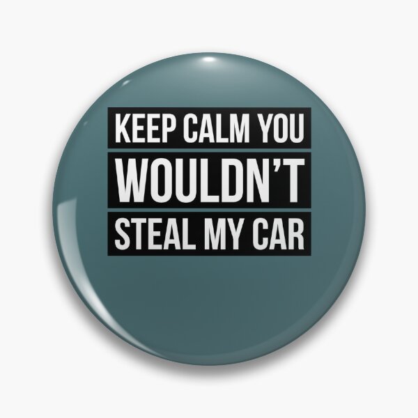 Item preview, Keep calm you wouldnt steal my car designed and sold by OdaHaag.
