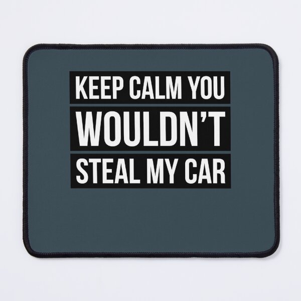 Item preview, Keep calm you wouldnt steal my car designed and sold by OdaHaag.