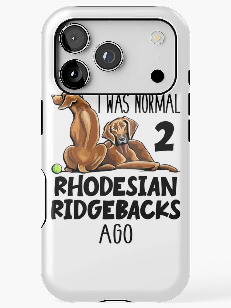 Thumbnail 1 of 4, iPhone Case, I Was Normal 2 Rhodesian Ridgebacks Ago designed and sold by SunsetGloww.