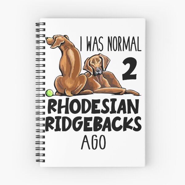 Item preview, I Was Normal 2 Rhodesian Ridgebacks Ago designed and sold by SunsetGloww.