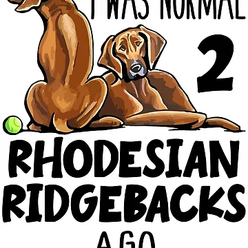 Artwork thumbnail, I Was Normal 2 Rhodesian Ridgebacks Ago by SunsetGloww