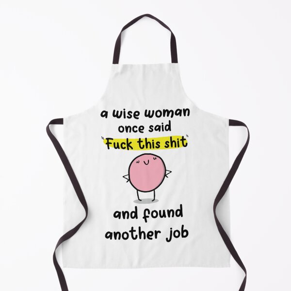 Item preview, a wise woman once said fuck this shit and found another job , funny new job quotes designed and sold by Every Pet Shirts.