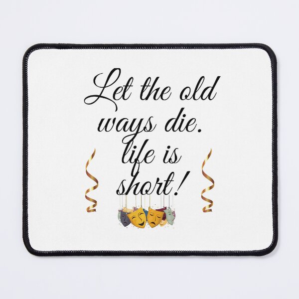Item preview, Let the old ways die. designed and sold by RonelM.