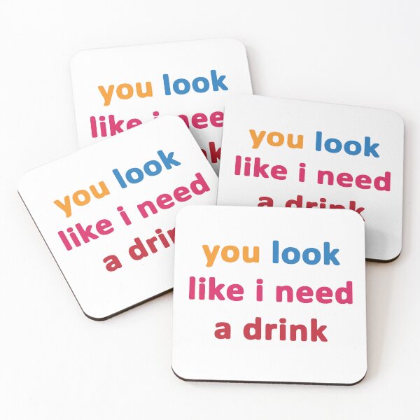 Item preview, you look like i need a drink designed and sold by MallsD.