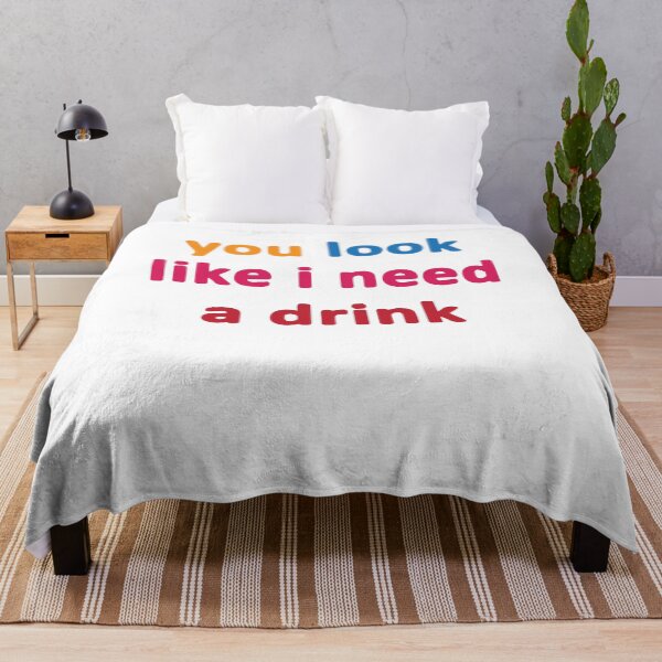 Item preview, you look like i need a drink designed and sold by MallsD.