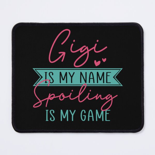 Item preview, Gigi Is My Name Spoiling Is My Game designed and sold by SunsetGloww.