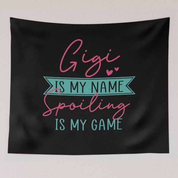 Item preview, Gigi Is My Name Spoiling Is My Game designed and sold by SunsetGloww.