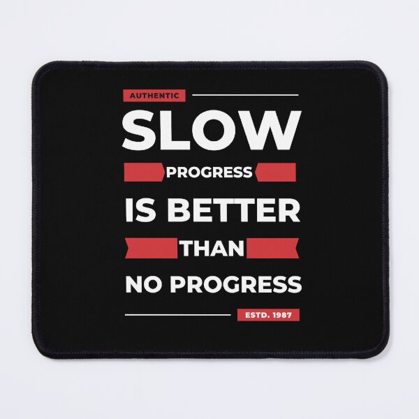 Item preview, Slow Progress Is Better Than No Progress designed and sold by M1haShop.