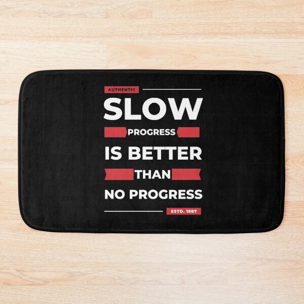 Item preview, Slow Progress Is Better Than No Progress designed and sold by M1haShop.