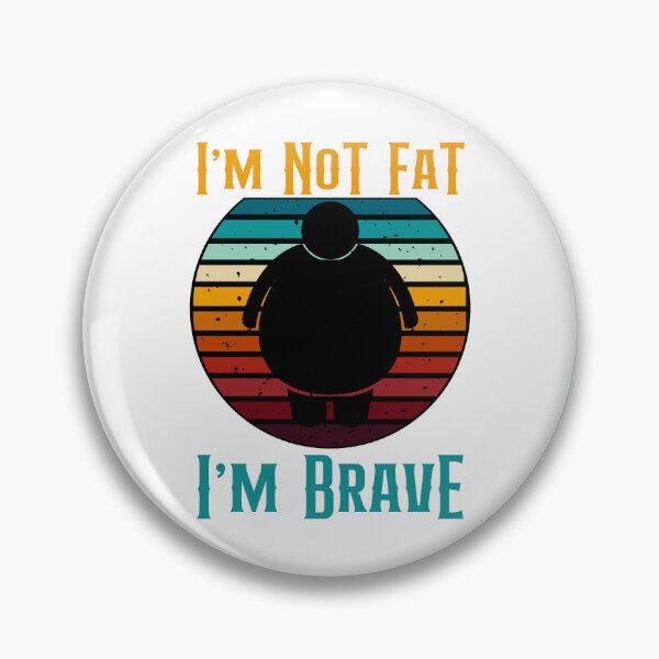 Item preview, I'm Not Fat I'm Brave Funny Retro Style designed and sold by GarnersDesigns.