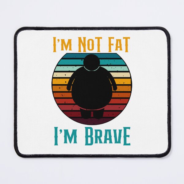 Item preview, I'm Not Fat I'm Brave Funny Retro Style designed and sold by GarnersDesigns.