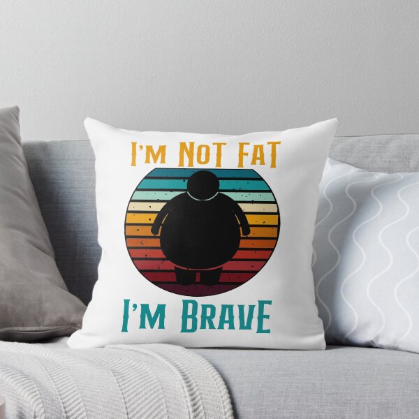 Item preview, I'm Not Fat I'm Brave Funny Retro Style designed and sold by GarnersDesigns.