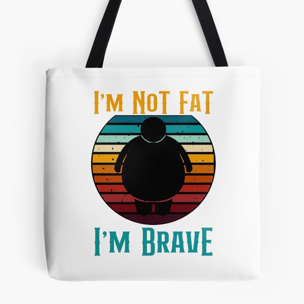 Item preview, I'm Not Fat I'm Brave Funny Retro Style designed and sold by GarnersDesigns.