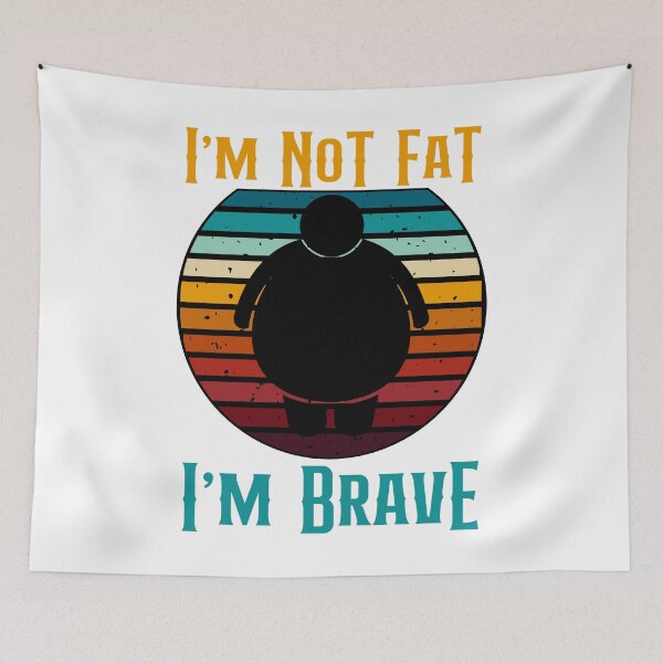 Item preview, I'm Not Fat I'm Brave Funny Retro Style designed and sold by GarnersDesigns.
