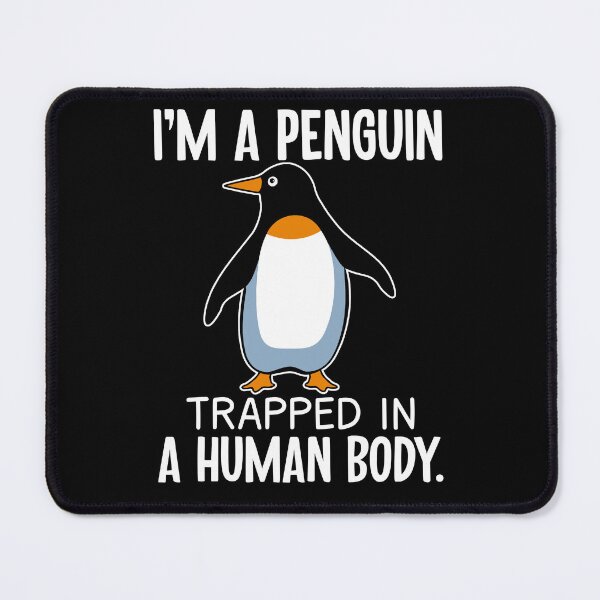 Item preview, I'm A Penguin Trapped In A Human Body designed and sold by SunsetGloww.