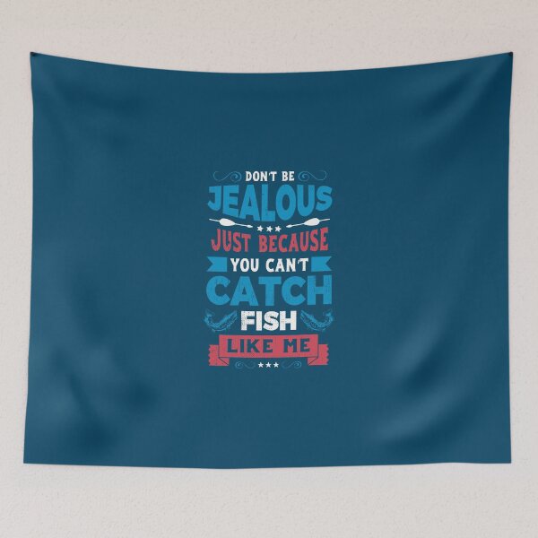 Item preview, Don't Be Jealous Just Because You Cant Catch Fish Like Me. designed and sold by Lonesome-Fox.
