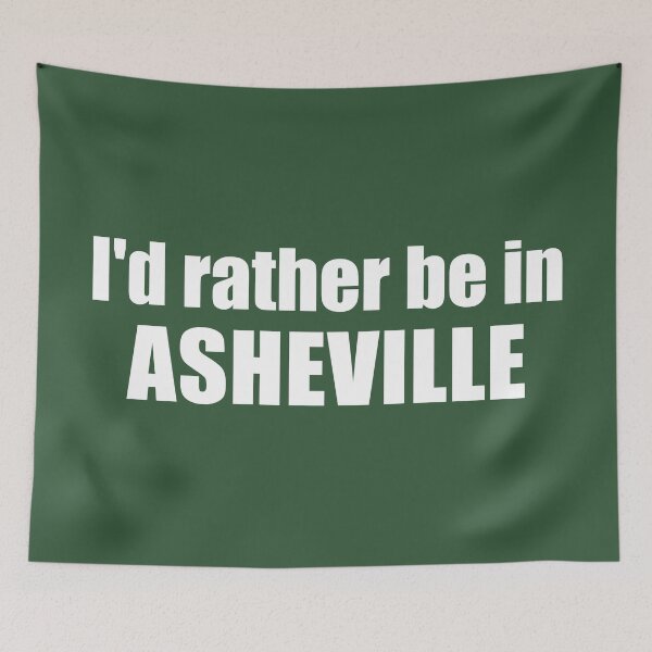 Item preview, I'd Rather Be In Asheville North Carolina designed and sold by Esskay Designs.
