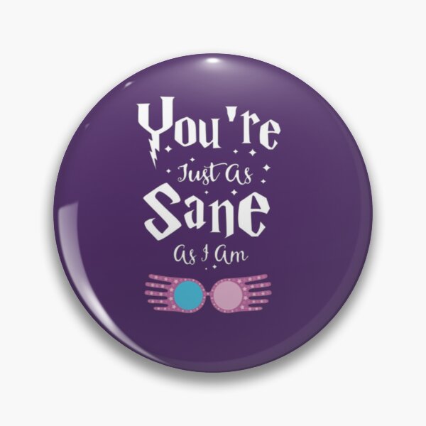Item preview, You Are Sane As I designed and sold by HarryMagicPlace.