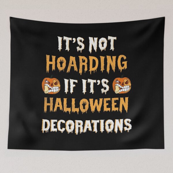 Item preview, It's Not Hoarding If It's Halloween Decorations designed and sold by otage79.