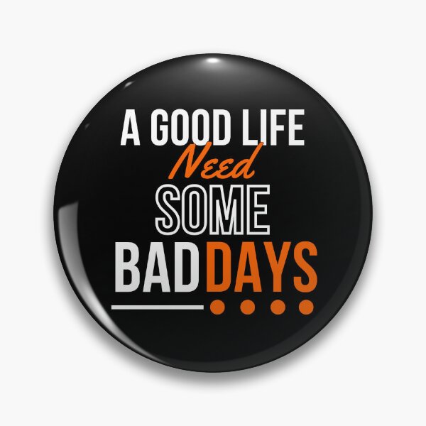 Item preview, A good life need some BADDAYS designed and sold by PeterMun1007.
