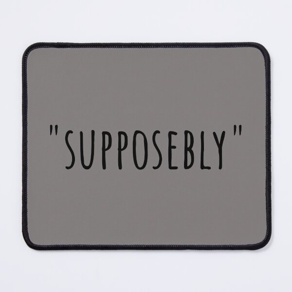 Item preview, "Supposebly" designed and sold by TheMerchPeddler.