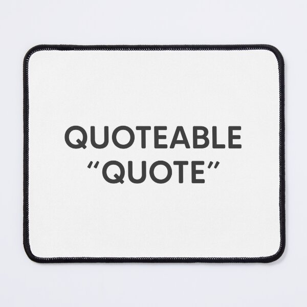 Item preview, Quotable Quote designed and sold by mantrasupply.