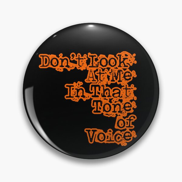 Item preview, Don't Look At Me In That Tone Of Voice designed and sold by A-Bit-Of-It-All.