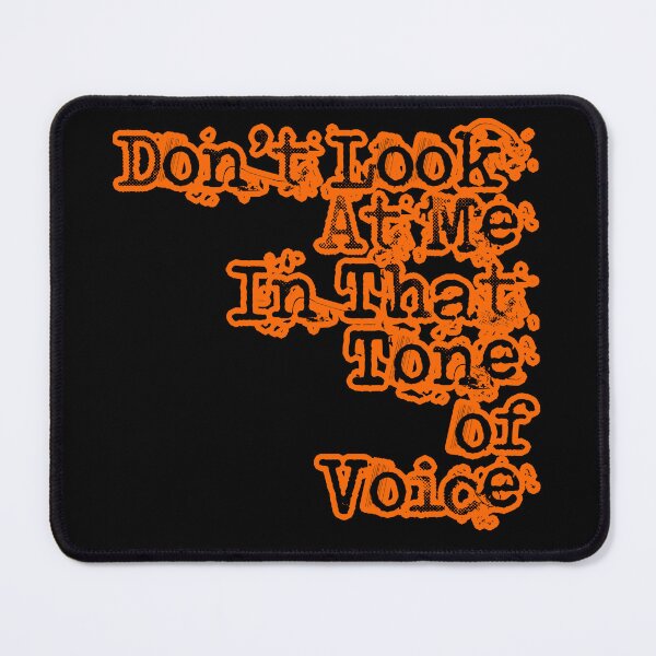 Item preview, Don't Look At Me In That Tone Of Voice designed and sold by A-Bit-Of-It-All.