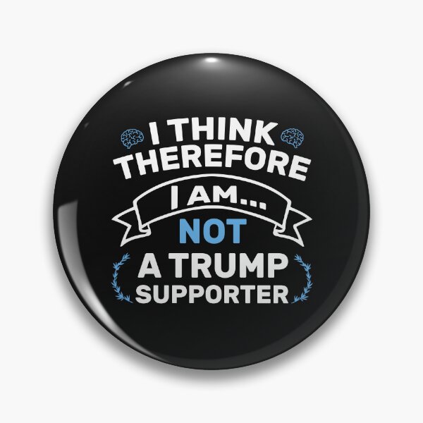 Item preview, ANTI TRUMP I Think Therefore I am Not Trump Supporter designed and sold by kotsdesign.