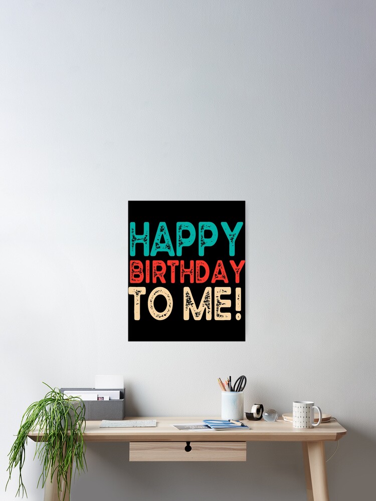 Happy Birthday to Me Birthday Party design for Kids, Adults Poster