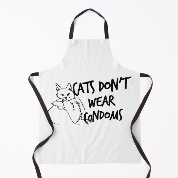 Item preview, Cats Don't Wear Condoms designed and sold by Big Twelve.