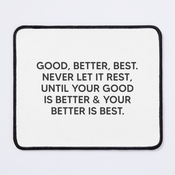 Item preview, Good, Better, Best. designed and sold by mantrasupply.
