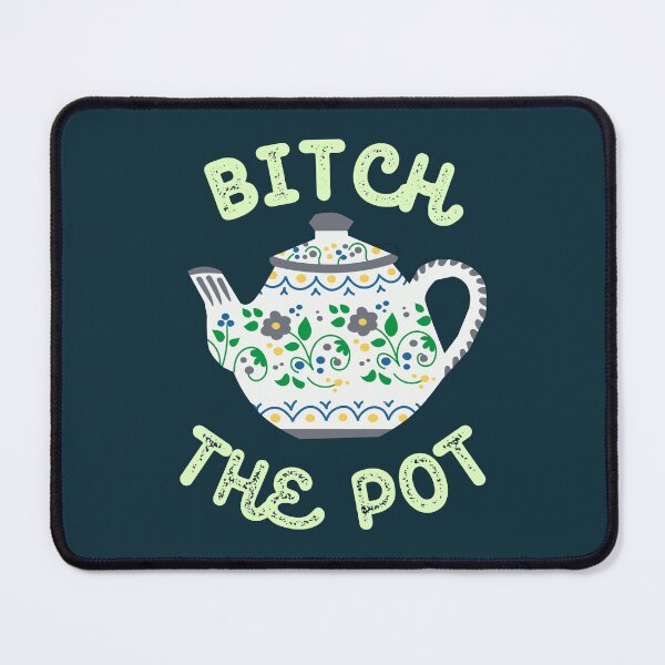 Item preview, Bitch the Pot designed and sold by artbleed.