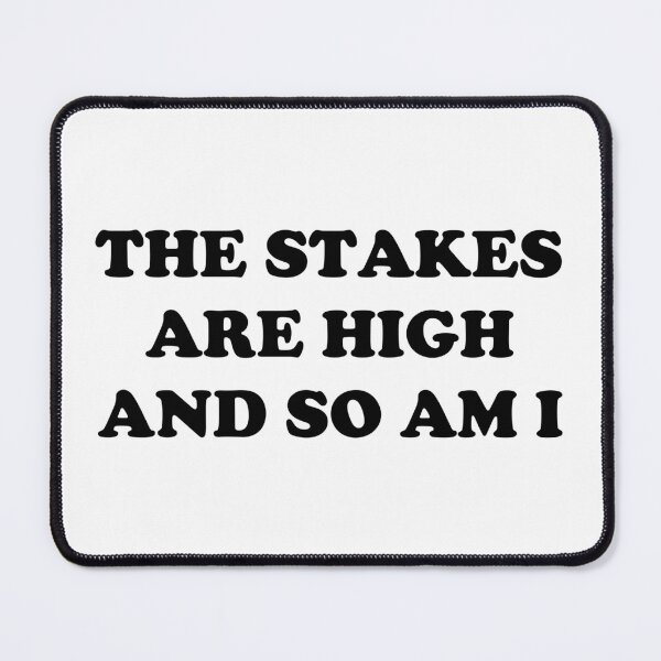 Item preview, The Stakes Are High And So Am I designed and sold by Big Twelve.