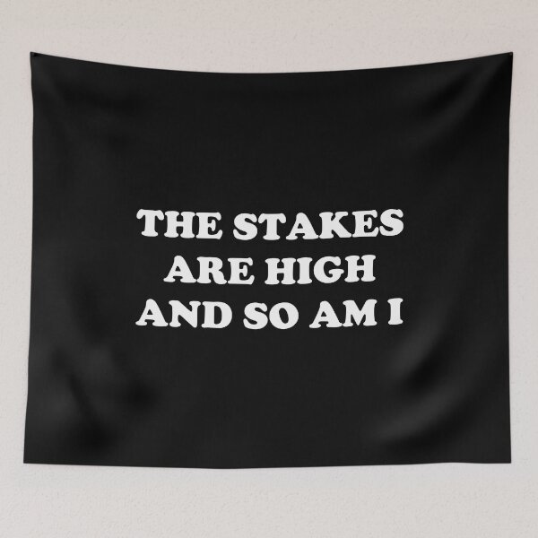 Item preview, The Stakes Are High And So Am I designed and sold by Big Twelve.