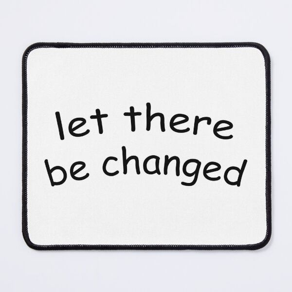 Item preview, let there be changed and Let There Be Change designed and sold by Trind-Tshirt.