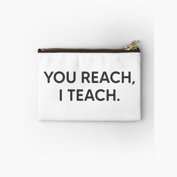 Item preview, You Reach, I Teach. designed and sold by mantrasupply.