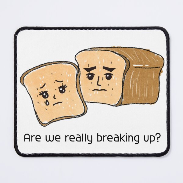 Item preview, Are we really breaking up?,bread, break up,parting designed and sold by zzzozzo.