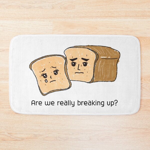 Item preview, Are we really breaking up?,bread, break up,parting designed and sold by zzzozzo.