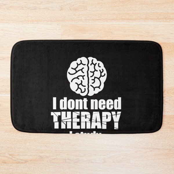 Artikelvorschau, I don't need therapy i study psychology Psychologiestudent entworfen und verkauft von Suzy Perez Art.