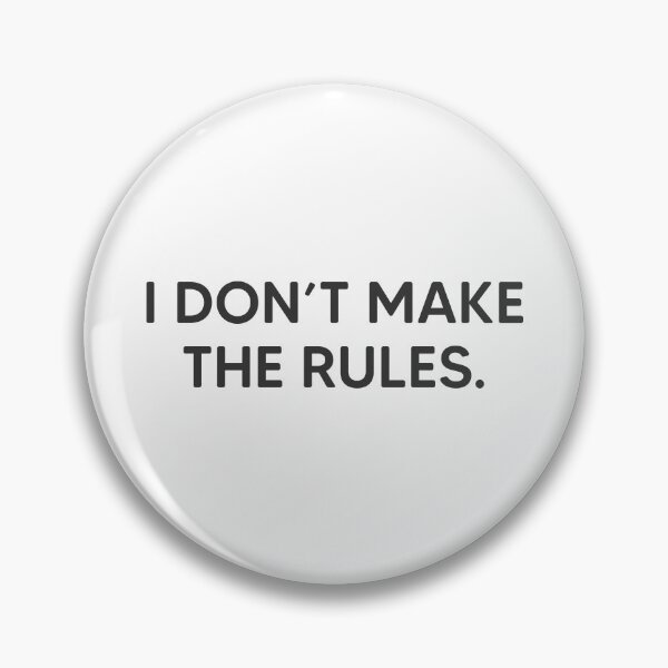 Item preview, I Don't Make The Rules. designed and sold by mantrasupply.