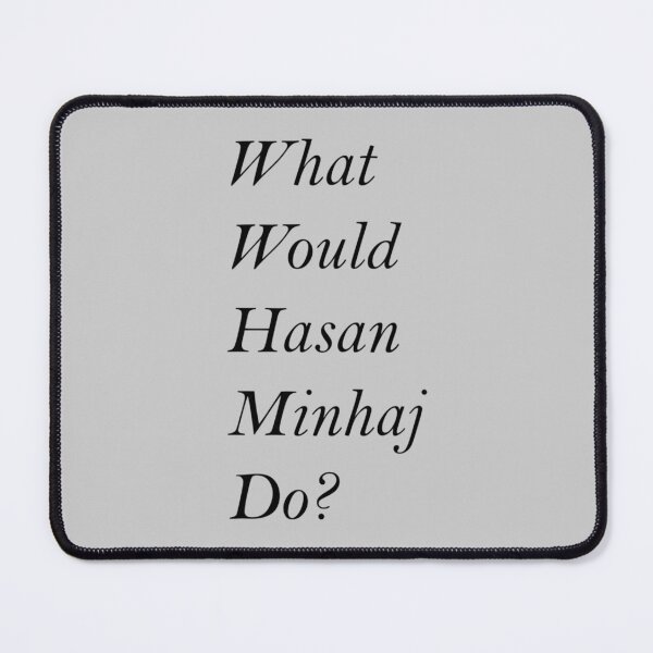 Item preview, What Would Hasan Minhaj Do    designed and sold by GraphicTN.
