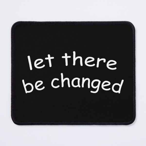 Item preview, let there be changed and Let There Be Change designed and sold by Trind-Tshirt.