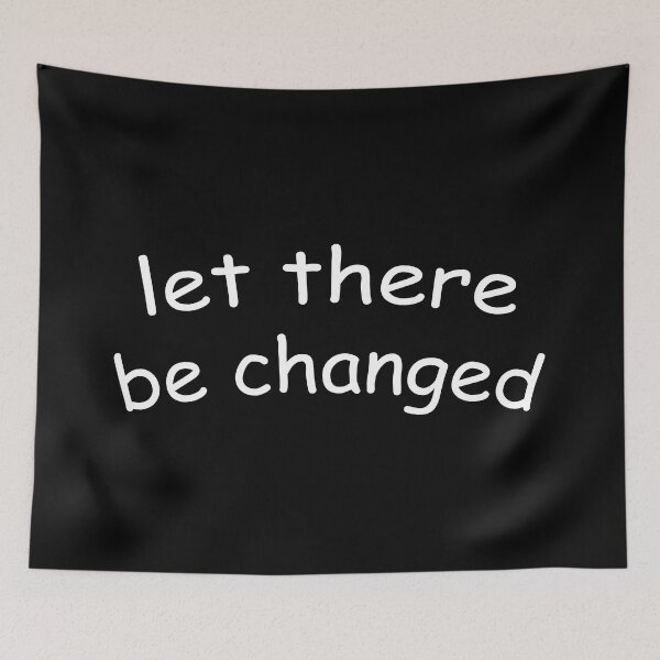 Item preview, let there be changed and Let There Be Change designed and sold by Trind-Tshirt.